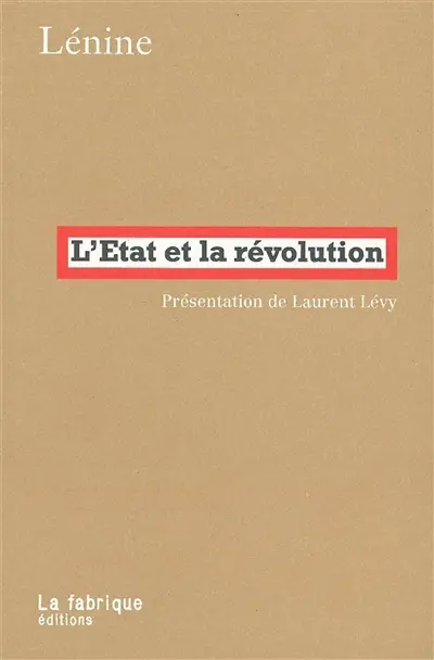 L'Etat et la révolution : la doctrine du marxisme sur l'Etat et les tâches du prolétariat dans la révolution