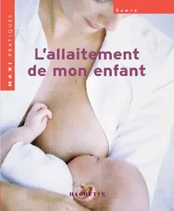 L'allaitement de mon enfant : clés pour un allaitement épanoui