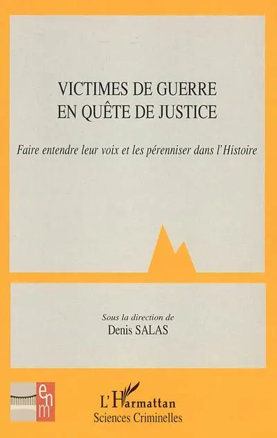 Victimes de guerre en quête de justice : faire entendre leur voix et les pérenniser dans l'histoire