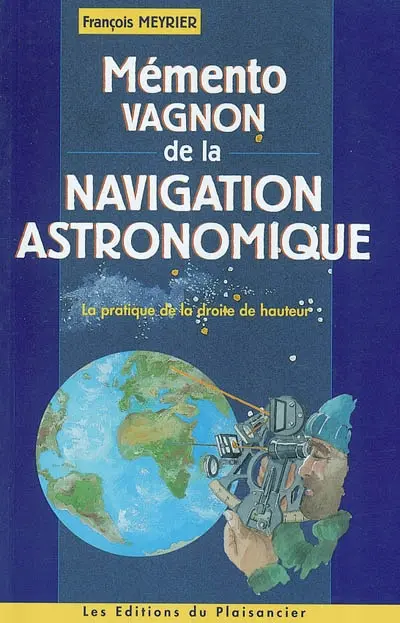 Mémento Vagnon de la navigation astronomique : la pratique de la droite de hauteur