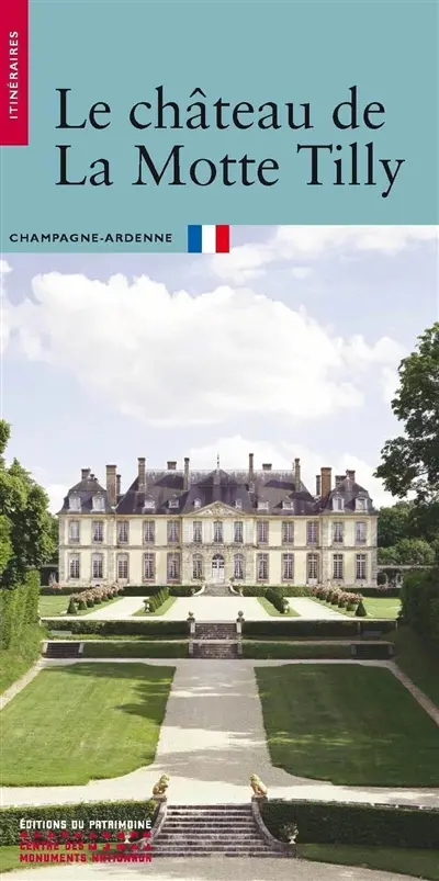 Le château de La Motte-Tilly : Champagne-Ardenne