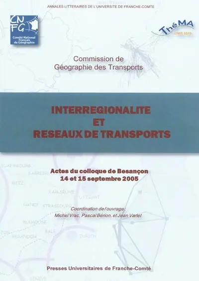 Interrégionalité et réseaux de transports : actes du colloque de Besançon, 14 et 15 septembre 2005