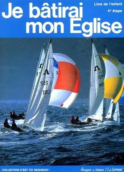 Je bâtirai mon Eglise, 4e étape : livre pour les jeunes en catéchèse