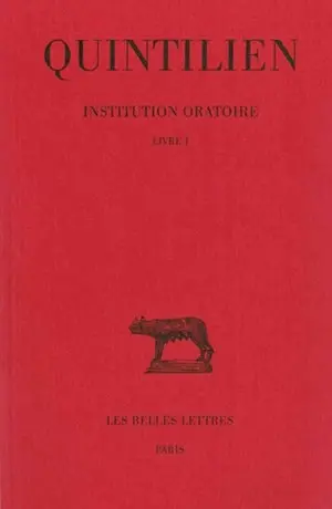 Institution oratoire. Vol. 1. Livre I