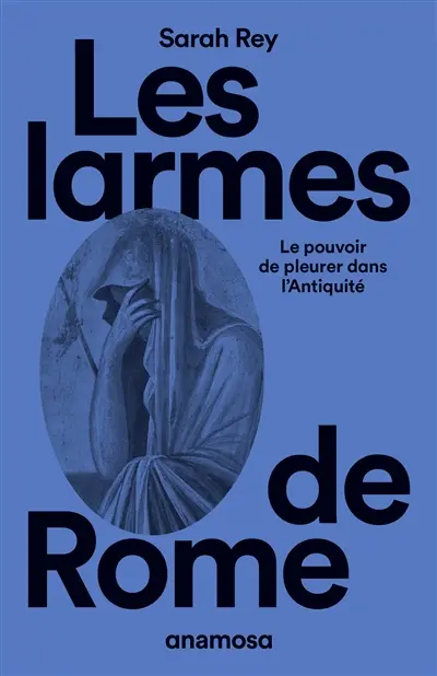 Les larmes de Rome - Sarah Rey
