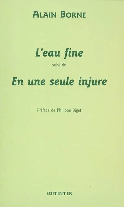 L'eau fine. En une seule injure