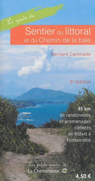 Le guide du sentier du littoral et du chemin de la baie : 45 km de randonnées et promenades côtières de Bidart à Fontarrabie