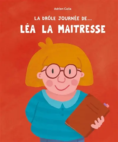 La drôle journée de... Léa la maîtresse