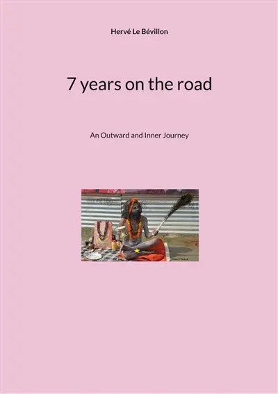 7 years on the road : An Outward and Inner Journey