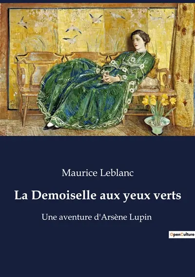 La Demoiselle aux yeux verts : Une aventure d'Arsène Lupin
