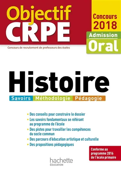 Histoire : admission, oral concours 2018 : savoirs, méthodologie, pédagogie