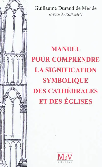 Manuel pour comprendre la signification symbolique des cathédrales et des églises