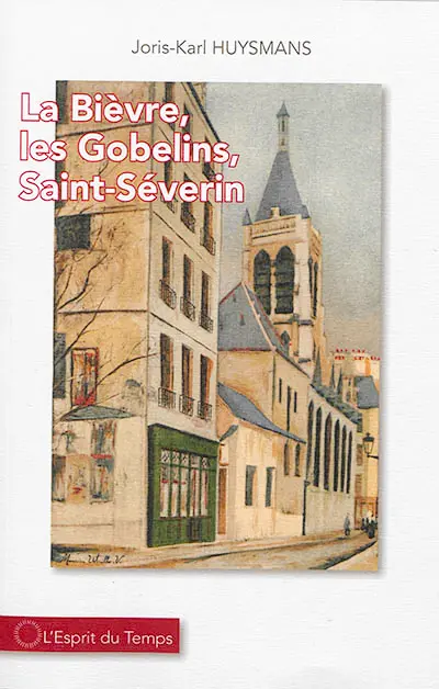 La Bièvre, les Gobelins, Saint-Séverin