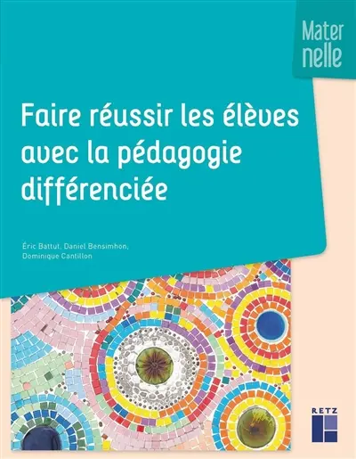 Faire réussir les élèves avec la pédagogie différenciée : maternelle