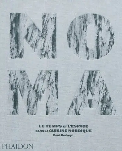 Noma : le temps et l'espace dans la cuisine nordique
