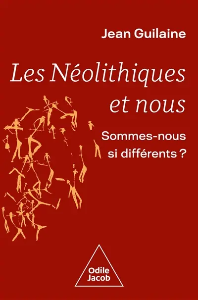 Les néolithiques et nous : sommes-nous si différents ? : essai
