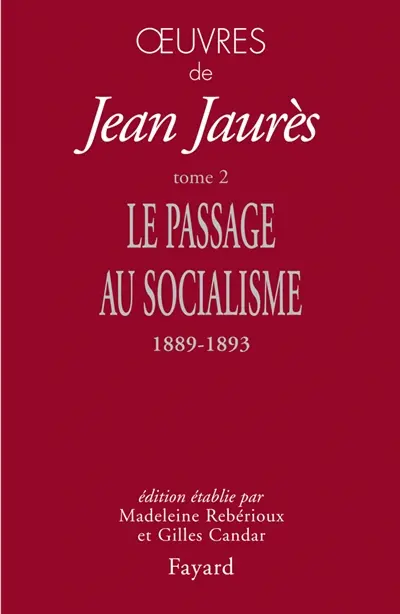 Oeuvres de Jean Jaurès. Vol. 2. Le passage au socialisme (1889-1893)