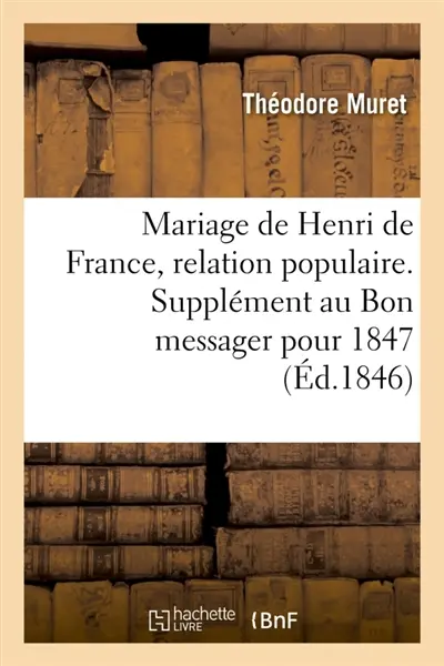 Mariage de Henri de France, relation populaire. Supplément au Bon messager pour 1847