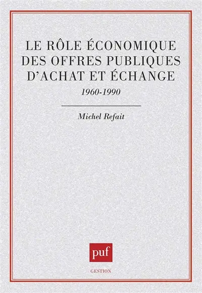 Le Rôle économique des offres publiques d'achat et échange