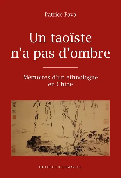 Un taoïste n'a pas d'ombre : mémoires d'un ethnologue en Chine
