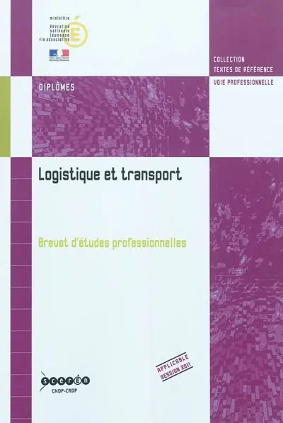 Logistique et transport : brevet d'études professionnelles : arrêté de création du 24 juillet 2009 et annexes