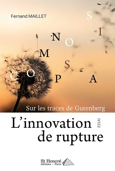 L'innovation de rupture : sur les traces de Gutenberg : essai
