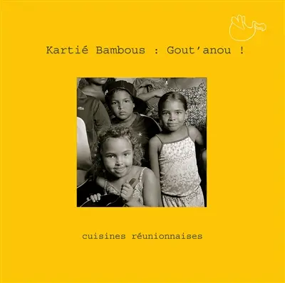 Kartié bambous : gout' anou ! : cuisines réunionnaises