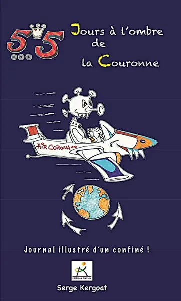 55 jours à l'ombre de la couronne : journal illustré d'un confiné !