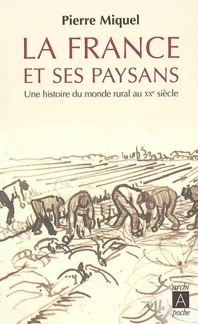 La France et ses paysans : une histoire du monde rural au XXe siècle