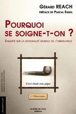 Pourquoi se soigne-t-on ? : enquête sur la rationalité morale de l'observance