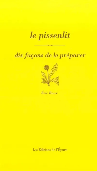 Le pissenlit : dix façons de le préparer