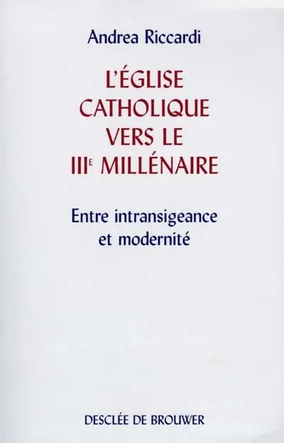 L'Eglise catholique vers le troisième millénaire : entre intransigeance modernité