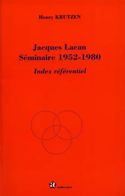 Jacques Lacan, séminaire 1952-1980 : index référentiel