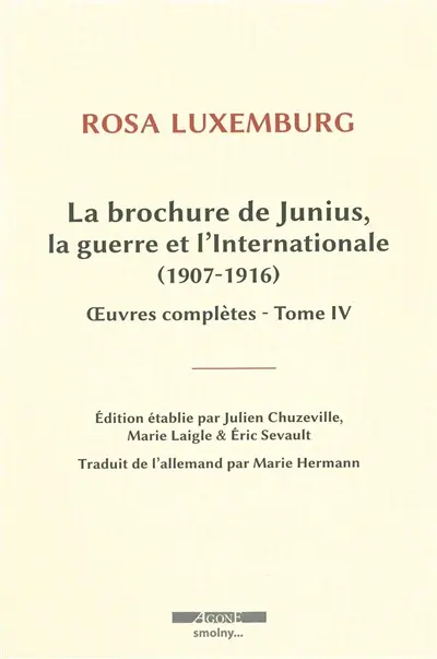 Oeuvres complètes. Vol. 4. La brochure de Junius, la guerre et l'Internationale