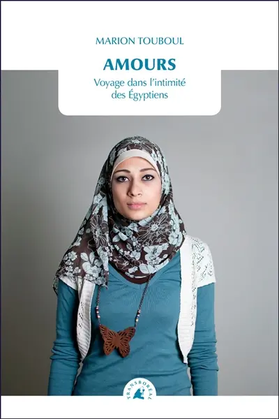 Amours : voyage dans l'intimité des Egyptiens