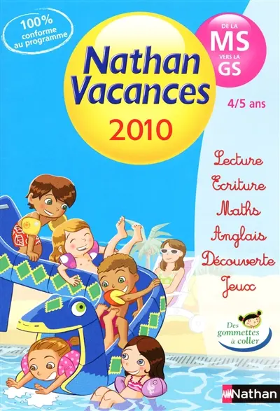 Nathan vacances 2010, de la MS vers la GS : 4-5 ans : lecture, écriture, maths, anglais, découverte, jeux