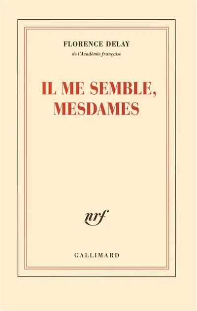 Il me semble, mesdames : trente et une nouvelles du château de Fontainebleau informant des rois qui l'habitèrent, des peintres qui le décorèrent, des fêtes et des amours