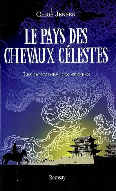Le pays des chevaux célestes. Vol. 2. Les royaumes des steppes