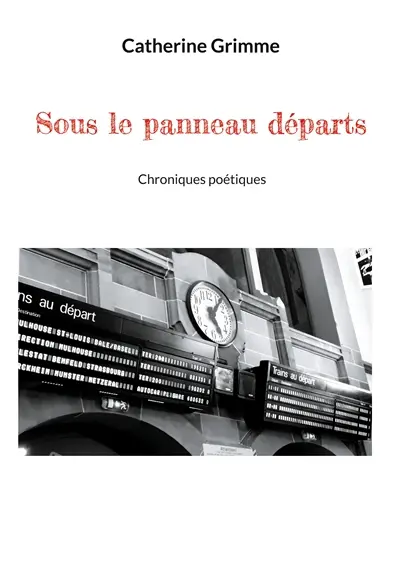 Sous le panneau départs : Chroniques poétiques