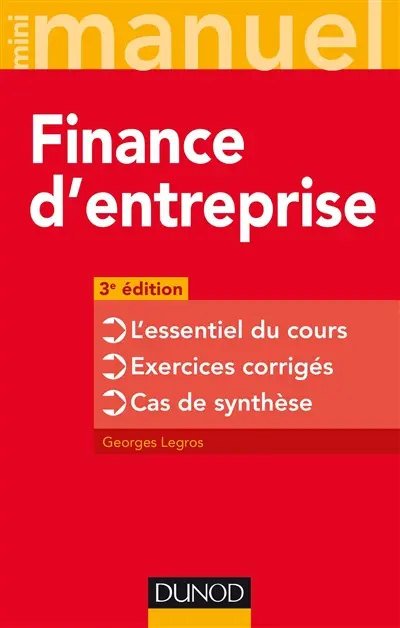 Finance d'entreprise : l'essentiel du cours, exercices corrigés, cas de synthèse