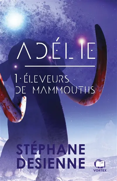 Adélie. Vol. 1. Eleveurs de mammouths