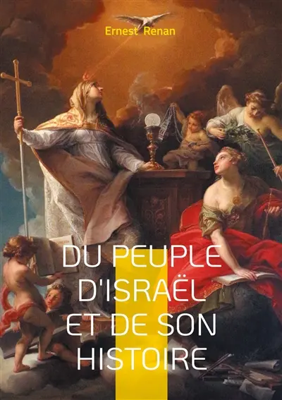 Du Peuple d'Israël et de son histoire : Exploration historique sur le Peuple d'Israël dans la tradition biblique