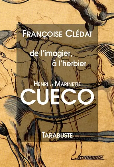 De l'imagier, à l'herbier : Henri & Marinette Cueco