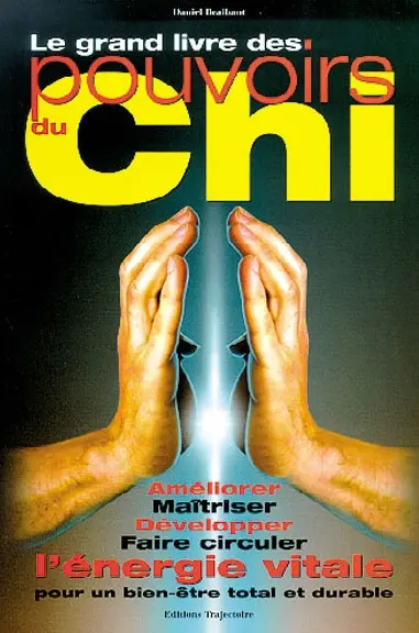 Le grand livre des pouvoirs du Chi