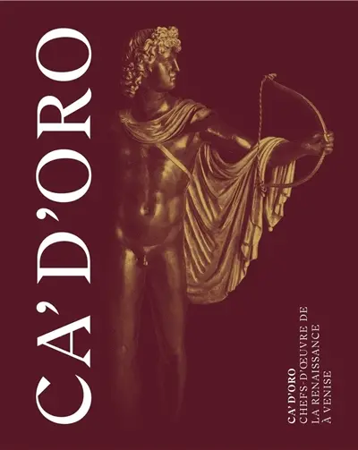 Ca' d'Oro : chefs-d'oeuvre de la Renaissance à Venise