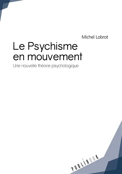 Le psychisme en mouvement : Une nouvelle théorie psychologique