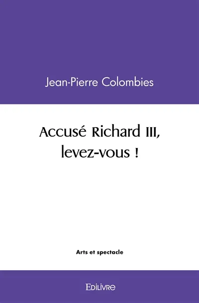 Accusé richard iii, levez vous !