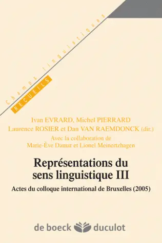 Représentations du sens linguistique III : actes du colloque international de Bruxelles (2005)