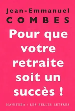 Pour que votre retraite soit un succès ! : les trois mois qui comptent