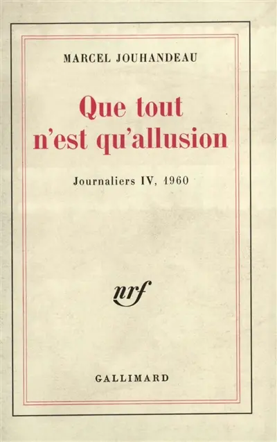 Journaliers. Vol. 4. Que tout n'est qu'allusion
